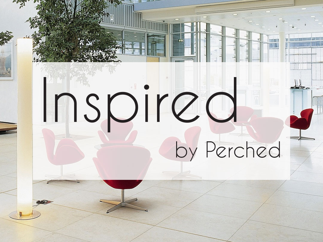 Welcome to Inspired – by Perched, an inspiration series
