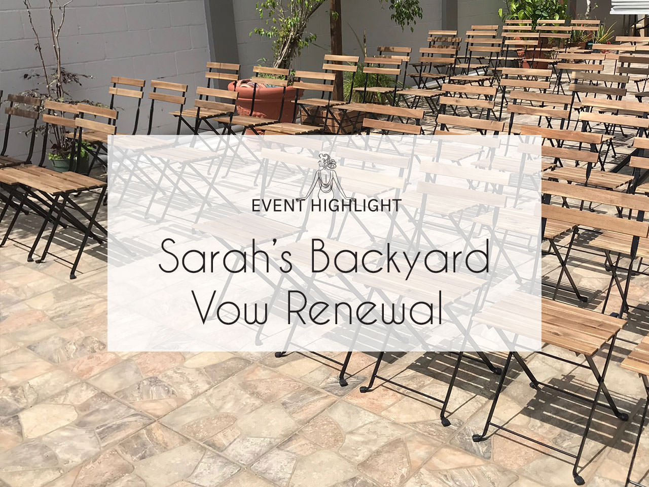 Backyard Vow Renewal – with decor and rentals by Perched!